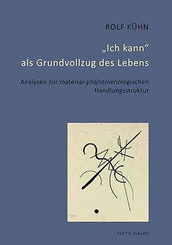 „Ich kann“ als Grundvollzug des Lebens