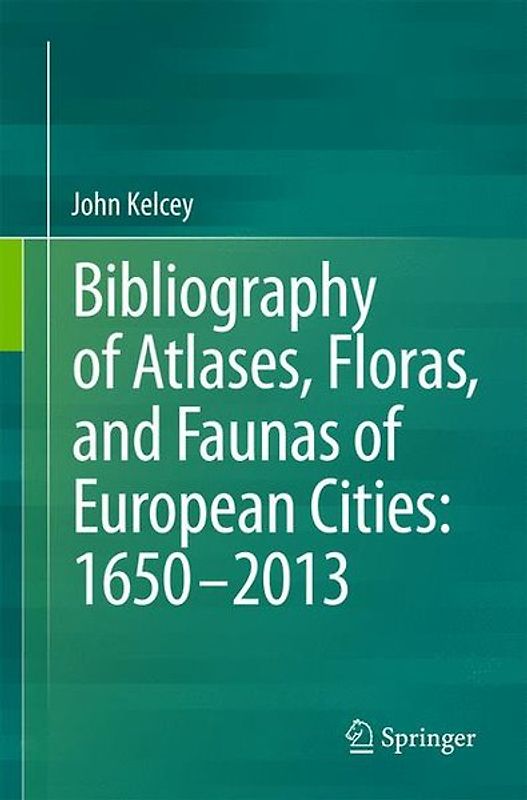 Provisional Bibliography of Atlases, Floras and Faunas of European Cities: 1600–2014