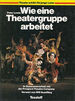 Theater erklärt für junge Leser: Wie eine Theatergruppe arbeitet - Peter Lewis [Gebundene Ausgabe]