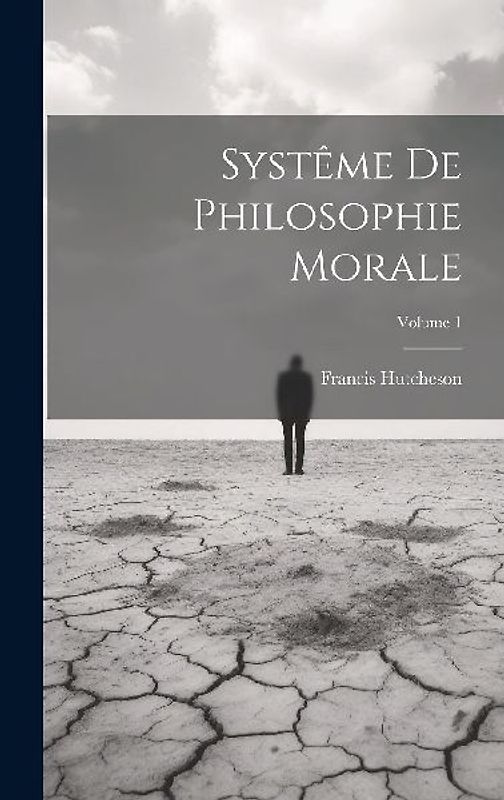 Systême De Philosophie Morale; Volume 1