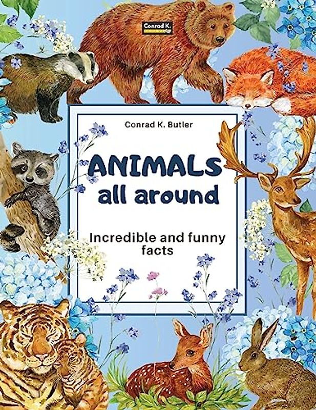 Animals All Around: Incredible and Funny Facts, a picture book for children about animals from around the world