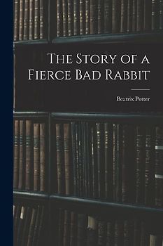 The Story of a Fierce bad Rabbit