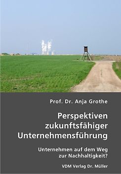 Perspektiven zukunftsfähiger Unternehmensführung