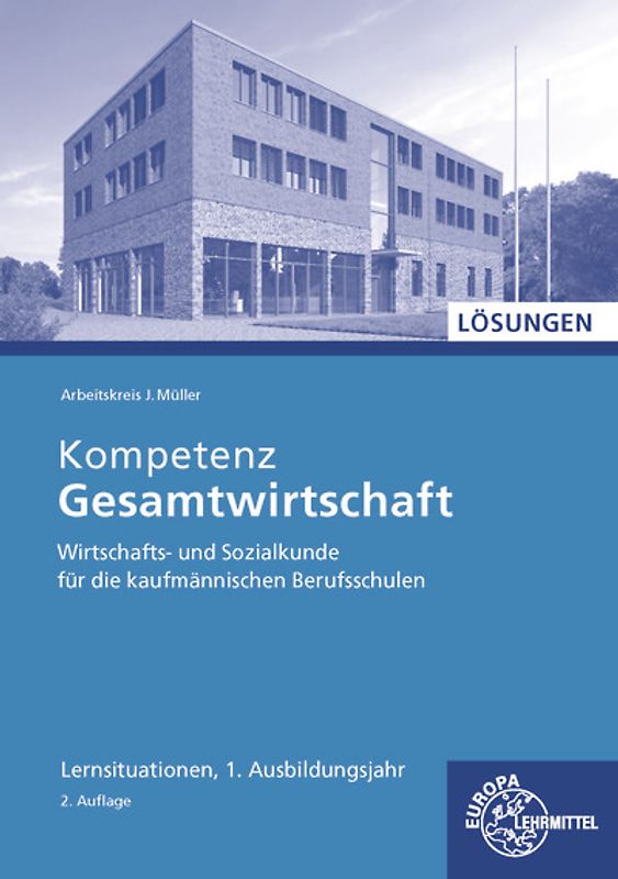 Lösungen zu 47014 Kompetenz Gesamtwirtschaft Lernsituationen 1. Ausbildungsjahr