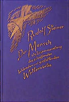Der Mensch als Zusammenklang des schaffenden, bildenden und gestaltenden Weltenwortes
