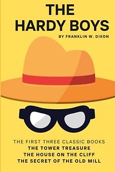 The Hardy Boys Collection Starter Set - Books 1-3 (The Tower Treasure, The House on the Cliff, and The Secret of the Old Mill)