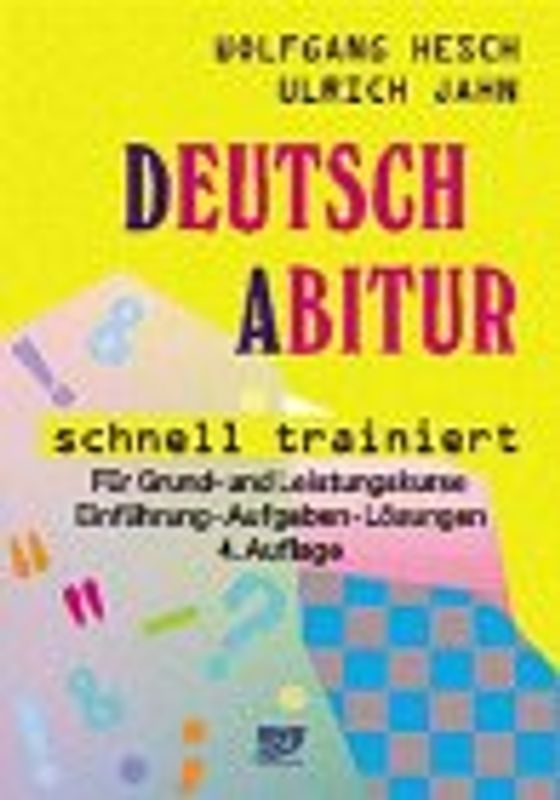 Deutsch Abitur schnell trainiert. Für Grund- und Leistungskurse. Einführung - Aufgaben - Lösungen
