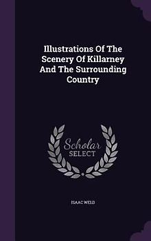 Illustrations Of The Scenery Of Killarney And The Surrounding Country