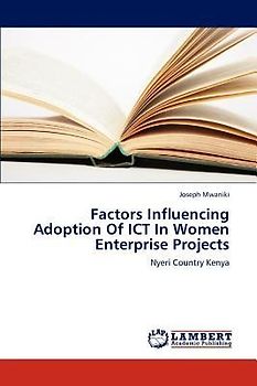 Factors Influencing Adoption Of ICT In Women Enterprise Projects