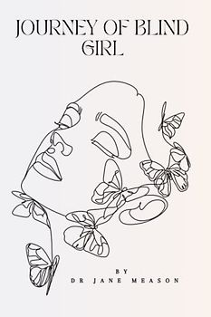 JOURNEY OF BLIND GIRL: LOVE STORY OF DOCTOR AND HIS BLIND PATIENT