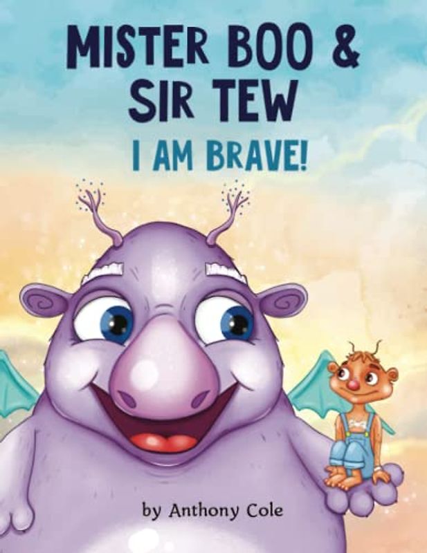 Mr. Boo and Sir Tew. I am Brave: Bedtime Stories for kids ages 3-5 and older, teaching be Brave and Kind.