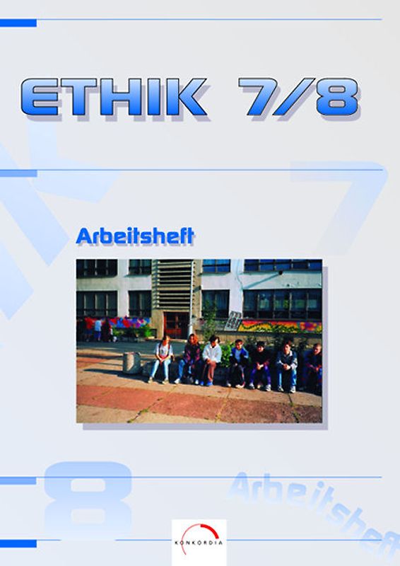 Ethik - Ausgabe für Mittelschulen und Gymnasien in Sachsen. Ausgabe für Mittelschulen und Gymnasien in Sachsen / Arbeitsbuch 7 / 8