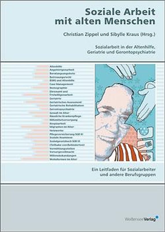 Soziale Arbeit mit alten Menschen. Sozialarbeit in der Altenhilfe, Geriatrie, Gerontopsychiatrie