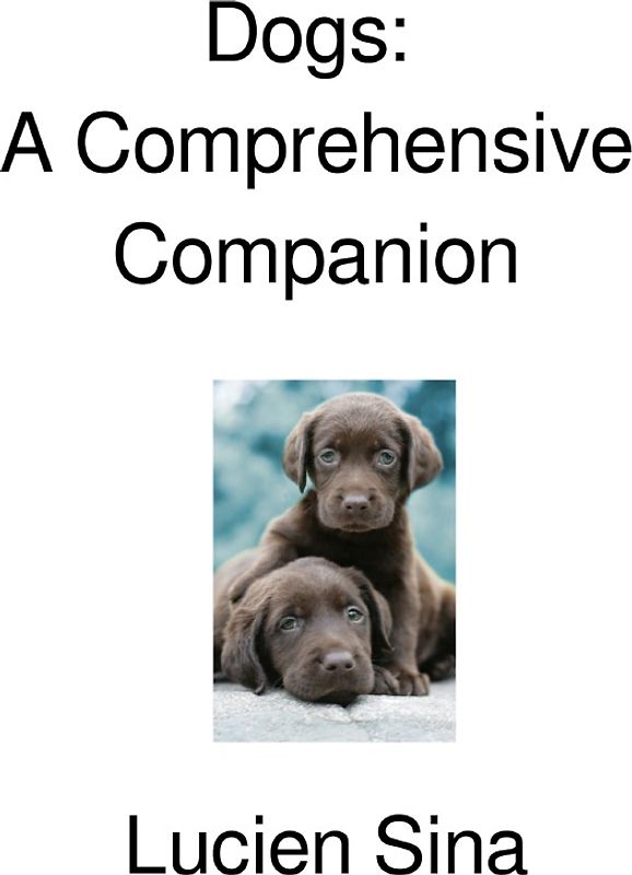 Dogs: A Comprehensive Companion