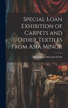 Special Loan Exhibition of Carpets and Other Textiles From Asia Minor