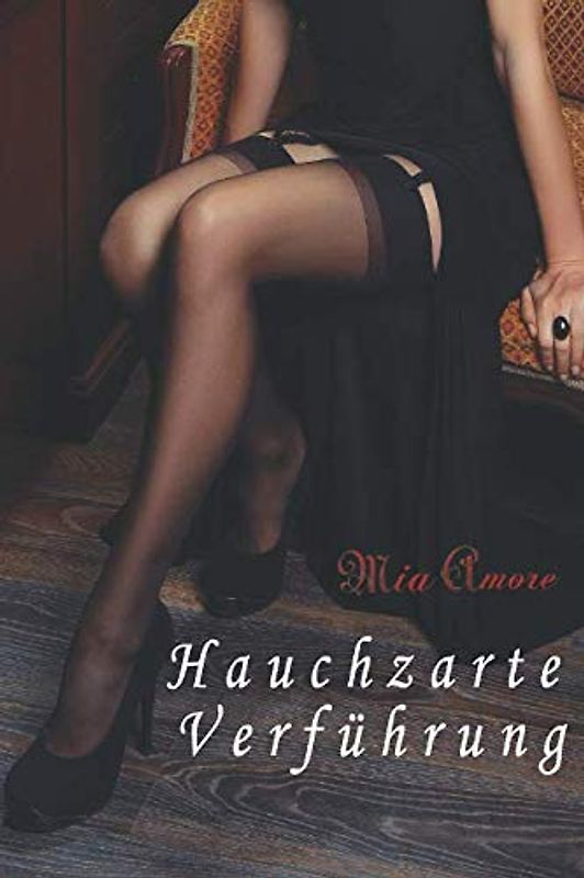 Hauchzarte Verführung: Meine Sekretärin in Nylons ist eine Sünde wert! (Fetisch, Band 2)