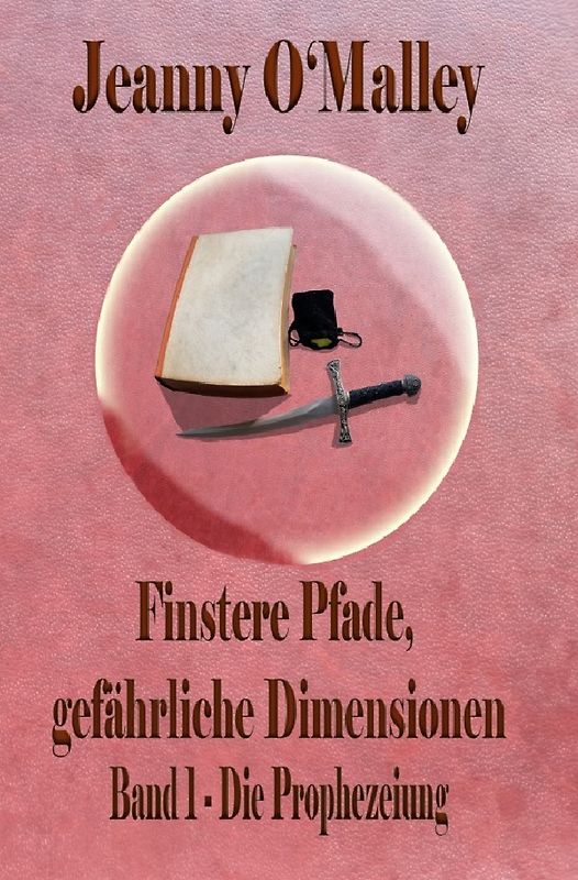 Finstere Pfade, gefährliche Dimensionen / Finstere Pfade, gefährliche Dimensionen -Band 1 Die Prophezeiung