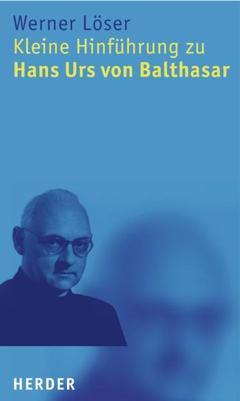 Kleine Hinführung zu Hans Urs von Balthasar