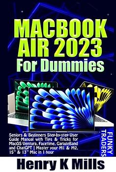 MACBOOK AIR 2023 For Dummies: Seniors & Beginners Step-by-step User Guide Manual with Tips & Tricks for MacOS Ventura, Facetime, GarageBand and ... in 1 hour (Apple Devices by Funky Traders)