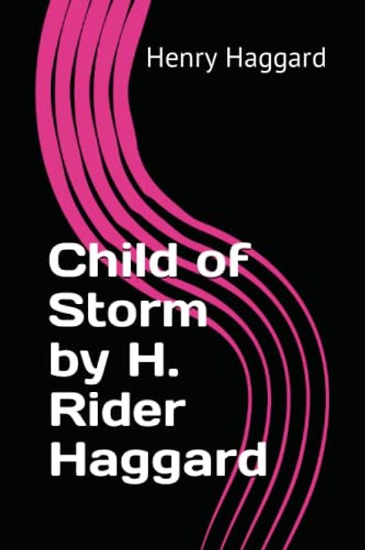 Child of Storm by H. Rider Haggard