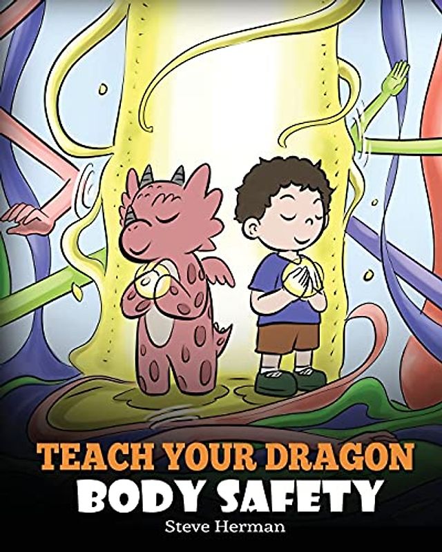 Teach Your Dragon Body Safety: A Story About Personal Boundaries, Appropriate and Inappropriate Touching (My Dragon Books, Band 44)