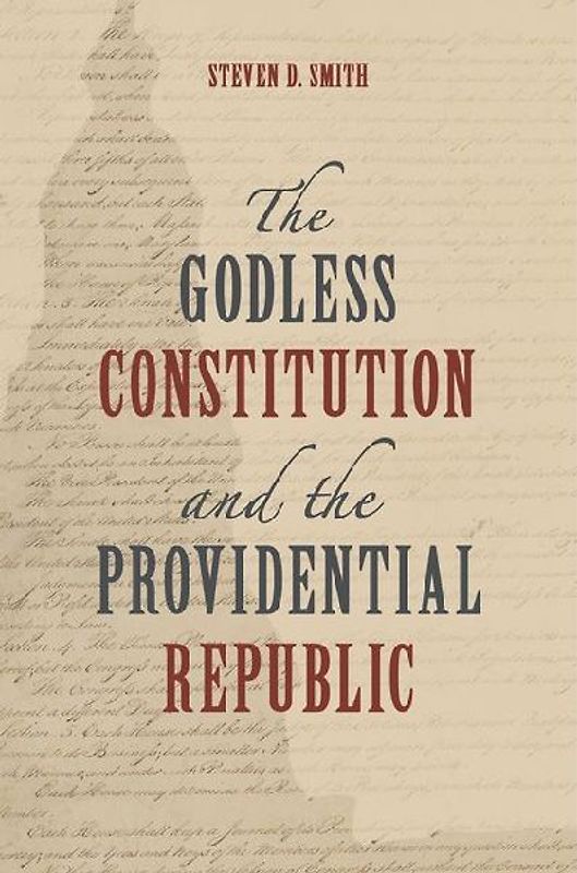 The Godless Constitution and the Providential Republic