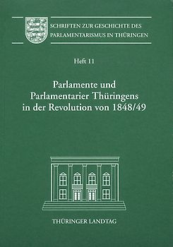 Parlamente und Parlamentarier Thüringens in der Revolution von 1848/49