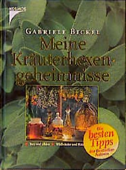 Meine Kräuterhexengeheimnisse. Tees und Liköre, Wildkräuter und Naturheilmittel