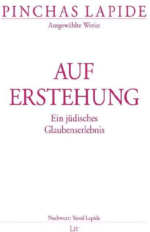 Auferstehung: Ein jüdisches Glaubenserlebnis (Pinchas Lapide / Wegbereitende Texte des jüdisch-christlichen Dialogs)