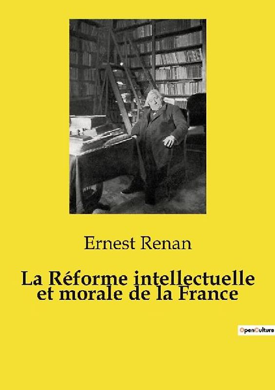 La Réforme intellectuelle et morale de la France