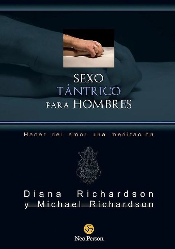 Sexo tántrico para hombres : hacer del amor una meditación