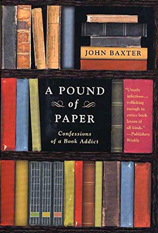 Pound of Paper: Confessions of a Book Addict - Baxter, John