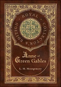 Anne of Green Gables (Royal Collector's Edition) (Case Laminate Hardcover with Jacket)