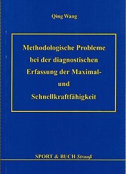 Methodische Probleme bei der diagnostischen Erfassung der Maximal- und Schnellkraftfähigkeit