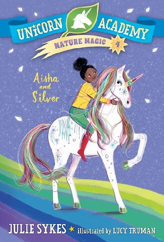 Unicorn Academy Nature Magic #4: Aisha and Silver