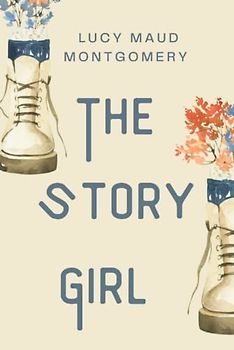 The Story Girl: (Illustrated and Annotated) (Fiction Juvenile and young adult novels, Band 1)