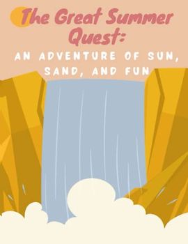 The Great Summer Quest - An Adventure of Sun, Sand, and Fun: Short Stories for kids about camping, camp adventure story for kids I story book for children I Gift for kids