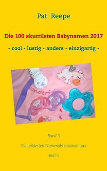 Die 100 skurrilsten Babynamen 2017