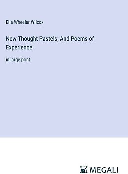 New Thought Pastels; And Poems of Experience
