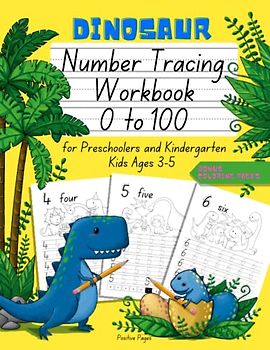 Dinosaur Number Tracing Workbook 0 to 100 for Preschoolers and Kindergarten Kids Ages 3-5: Dino Math Learning and Handwriting Practice Activity Book