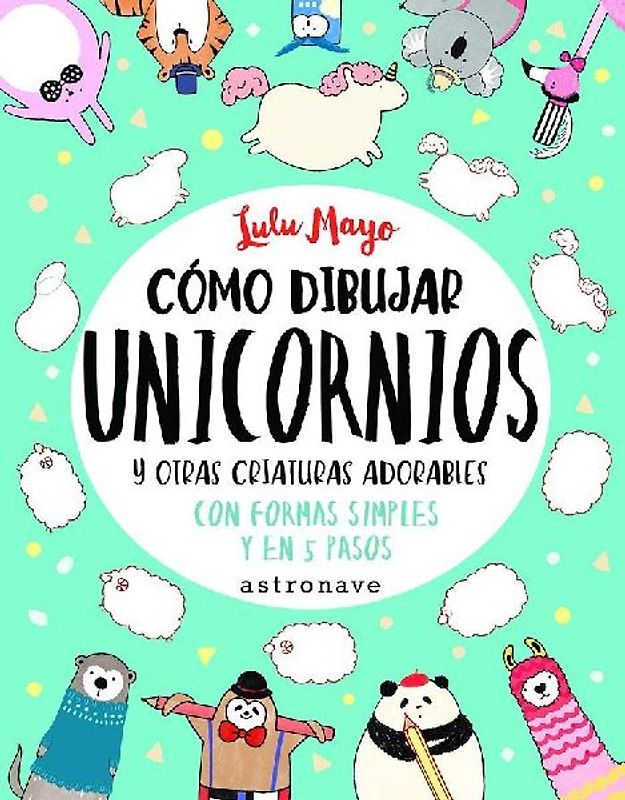 Cómo dibujar unicornios y otras criaturas adorables