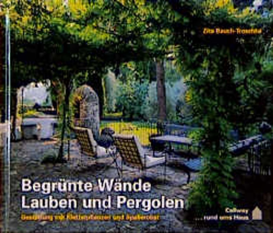 Begrünte Wände, Lauben und Pergolen