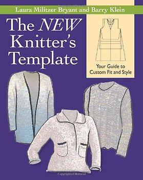 The New Knitter's Template: Your Guide to Custom Fit and Style - Laura Militzer Bryant [Spiral Binding]