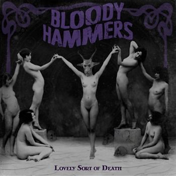 Bloody Hammers - Lovely Sort Of Death [Limited Edition]