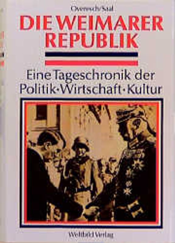 Die Weimarer Republik. Eine Tageschronik der Politik - Wirtschaft - Kultur