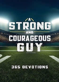 A Strong and Courageous Guy