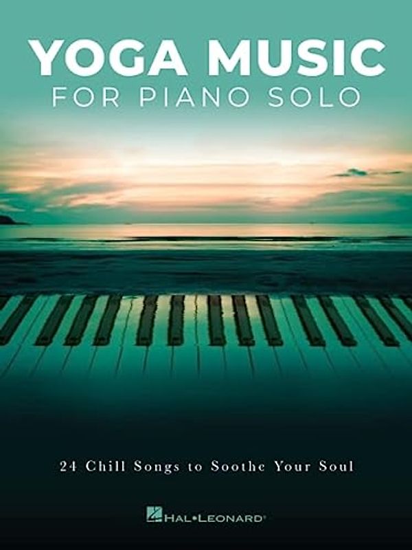 Yoga Music for Piano Solo: 24 Chill Songs to Soothe Your Soul