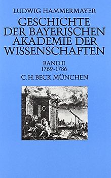 Geschichte der Bayer. Akademie der Wissenschaften Bd. 2: Zwischen Stagnation, Aufschwung und Illuminatenkrise 1769-1786