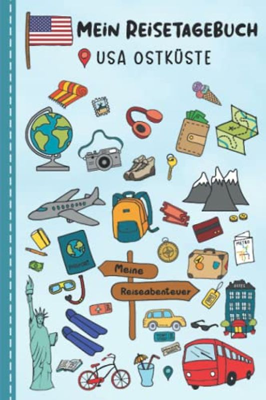 Reisetagebuch für Kinder USA Ostküste: USA Ostküste Urlaubstagebuch zum Ausfüllen,Eintragen,Malen,Einkleben für Ferien & Urlaub A5, Aktivitätsbuch & ... Rundreise Kinder Buch für Reise & unterwegs