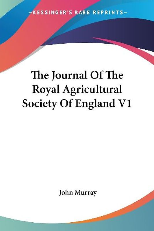 The Journal Of The Royal Agricultural Society Of England V1